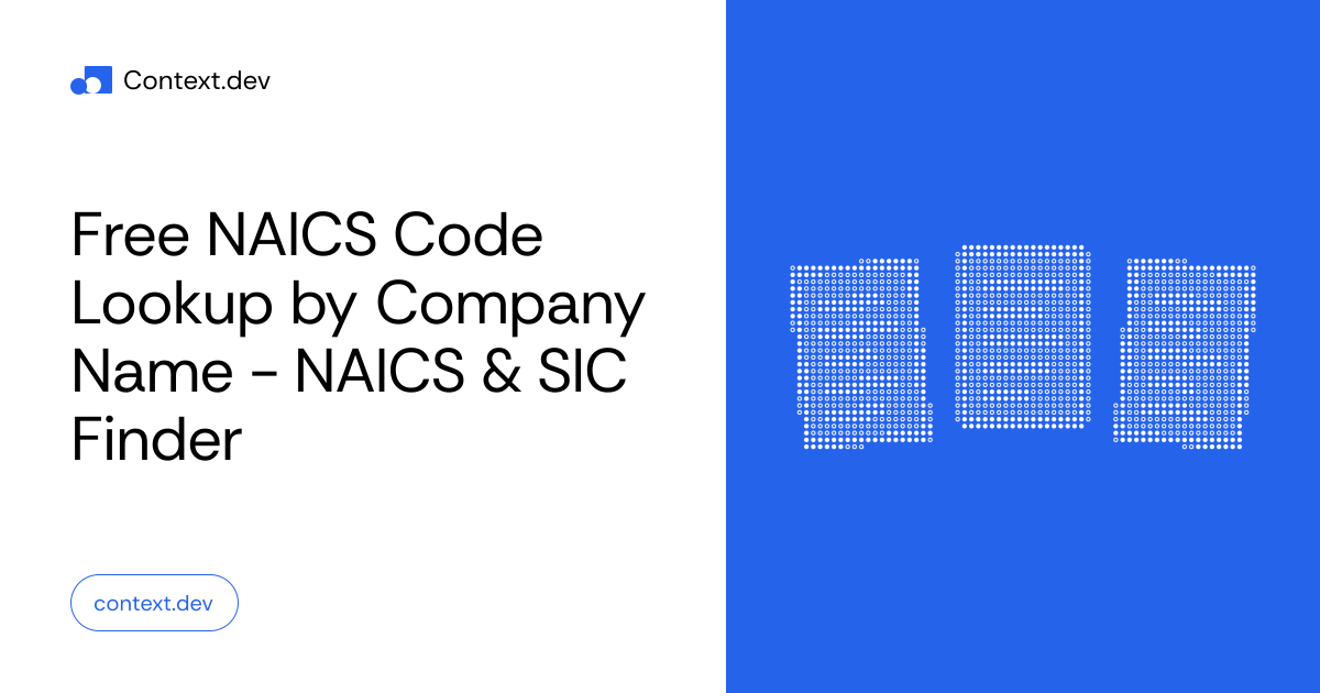 Free NAICS Code Lookup by Company Name - NAICS & SIC Finder | Context.dev